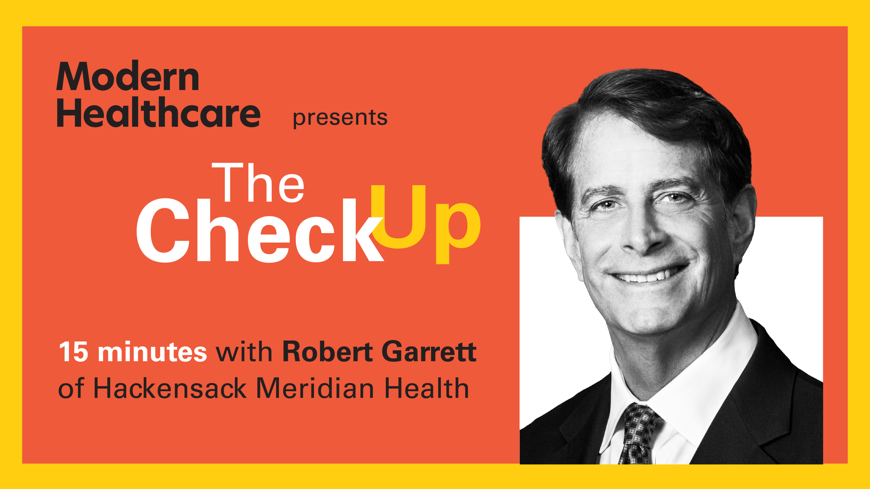 Q&A with Robert Garrett of Hackensack Meridian Health ‘I look at our